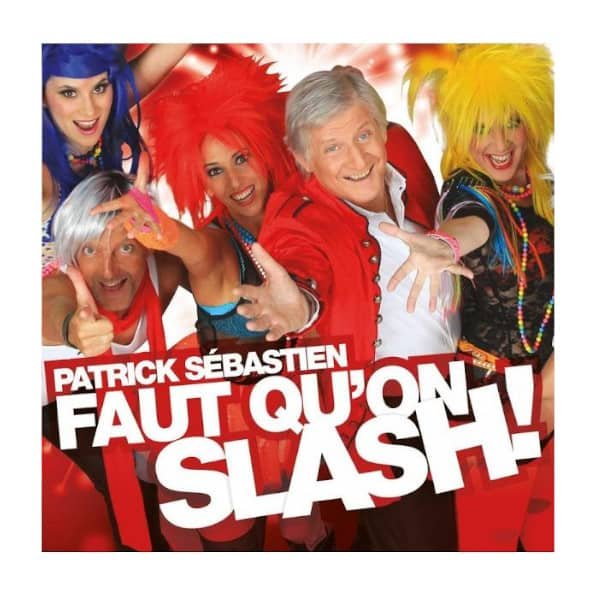 Faut qu'on Slash ! CD Patrick Sébastien la-correzienne.com